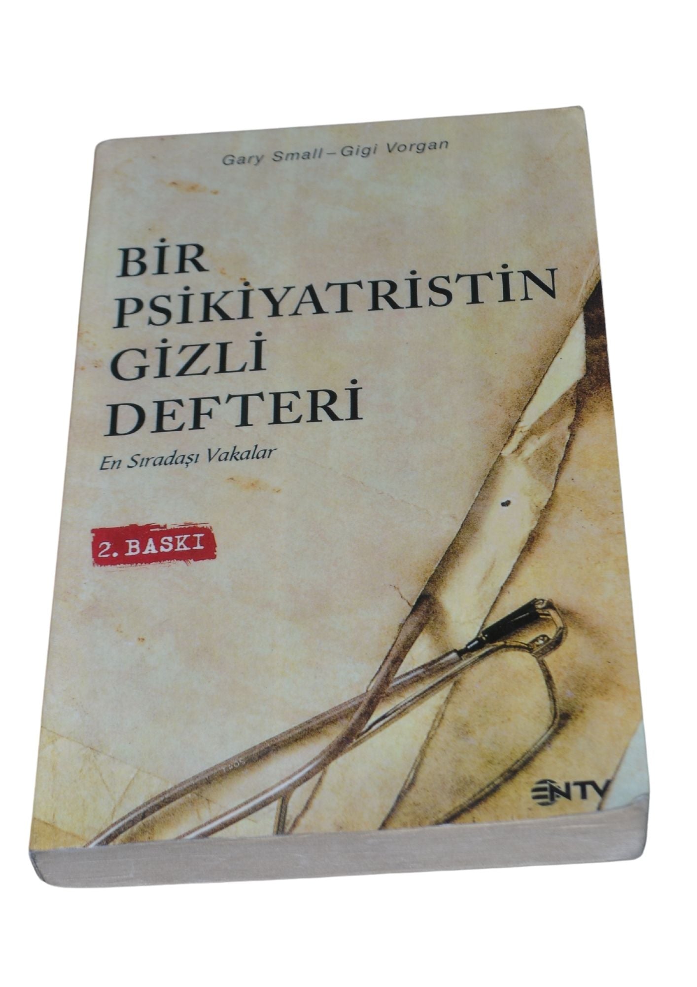 Bir Psikiyatristin Gizli Defteri - En Sıradışı Vakalar - Gary Small & Gigi Vorgan